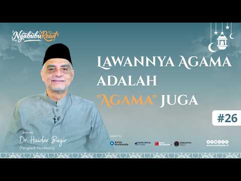 NgabubuRead 26 ~ Lawannya Agama adalah "Agama" Juga ~ Dr. Haidar Bagir