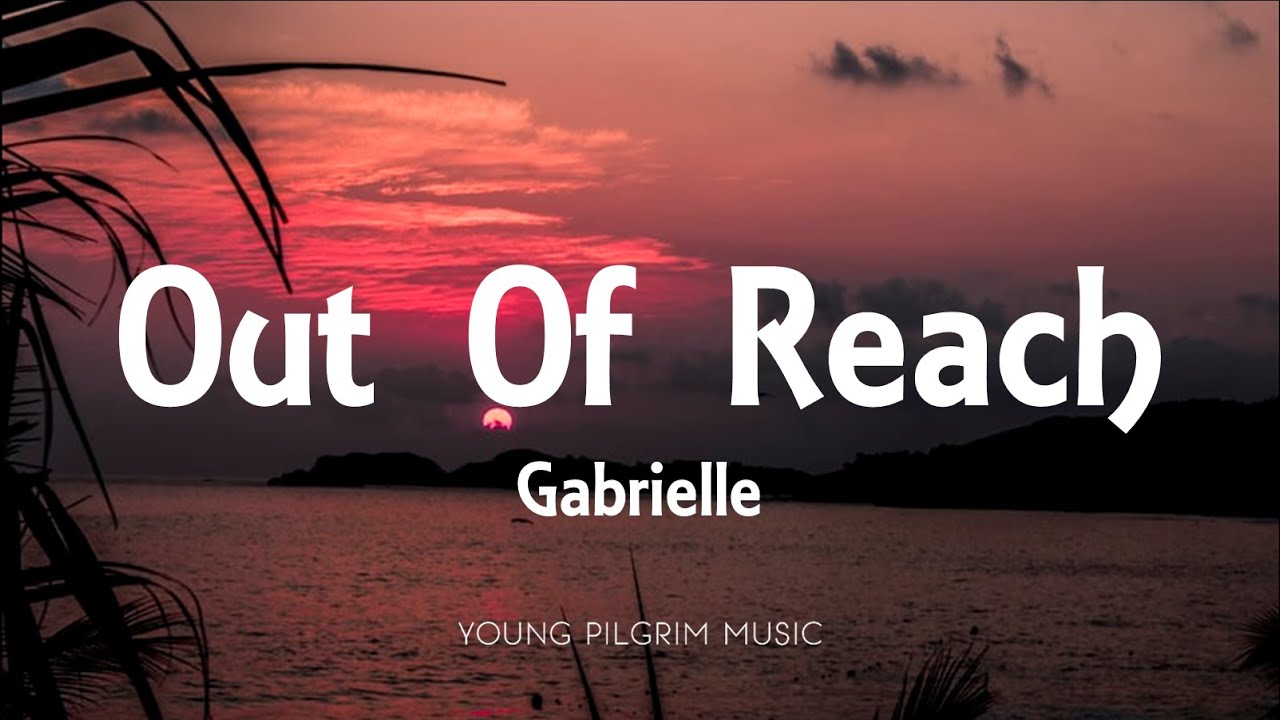 Gabrielle - Out Of Reach (Lyrics) Gabrielle - Out Of Reach (Lyrics)