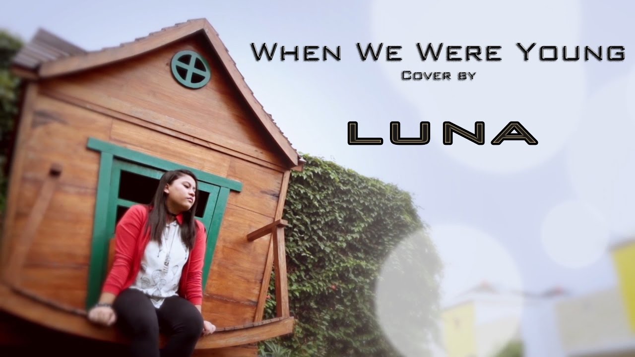 When We Were Young - Adele (Cover by) Luna - YouTube