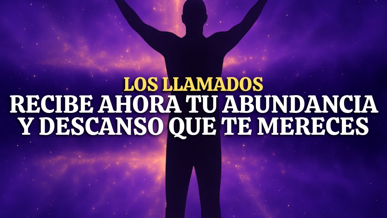 LOS LLAMADOS: La Abundancia Te Espera AHORA