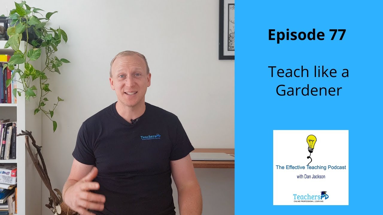 Episode 77 Teach like a Gardener YouTube