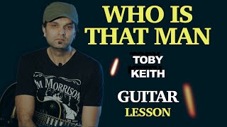 Toby Keith  - Who is that man |  Guitar Lesson & Chords