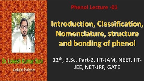 Introduction, Classification, Nomenclature, Structure and Bonding of Phenol (Phenol Lecture -01)