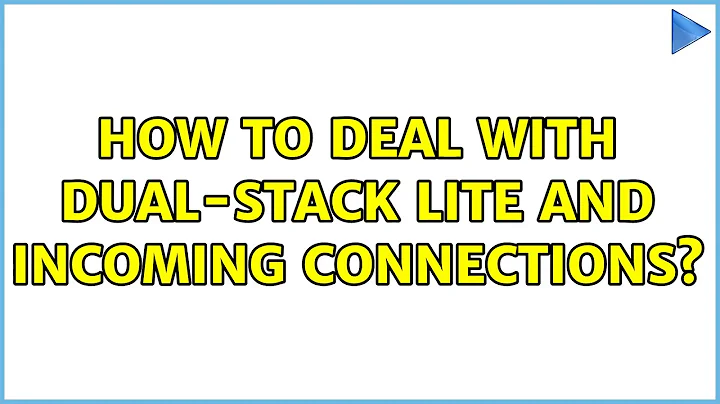 How to deal with Dual-Stack Lite and incoming connections?