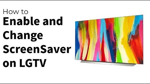 How to Enable and Change Screensaver on LG TV