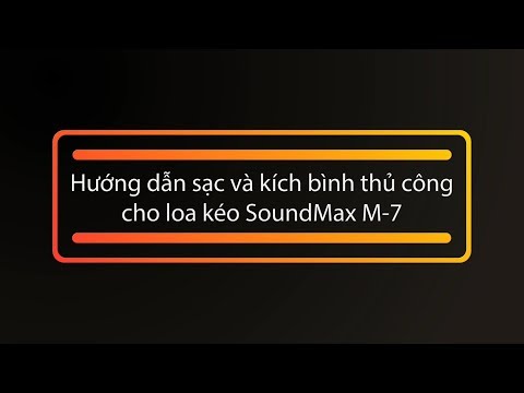 Video Hướng dẫn sạc và kích bình loa kéo SoundMax M7 - youtube