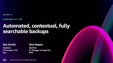 AWS re:Invent 2024 - Automated, contextual, fully searchable backups (COP331)