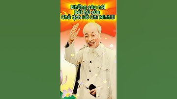 Những câu nói bất hủ của Chủ tịch Hồ Chí Minh. Triết lý sống và lời dạy truyền cảm hứng.