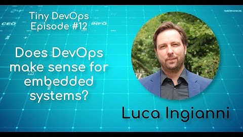 [Ep12] Luca Ingianni — Does DevOps make sense for embedded systems?