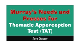 Needs and presses for Thematic apperception test | psychology | Iqra Sageer