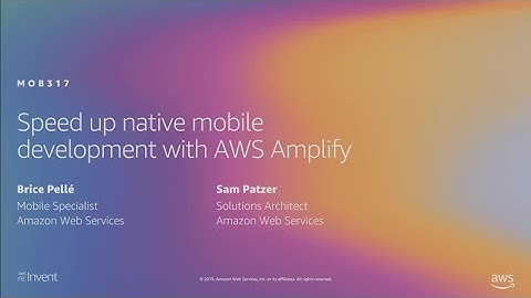 AWS re:Invent 2019: Speed up native mobile development with AWS Amplify (MOB317)