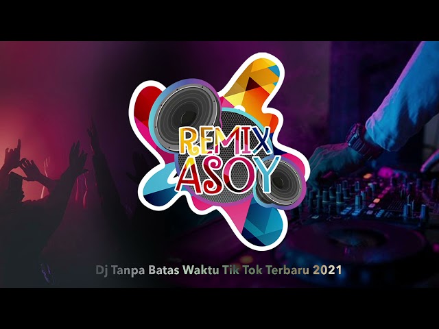 Dj Tanpa Batas Waktu - Tik Tok Terbaru 2021 class=