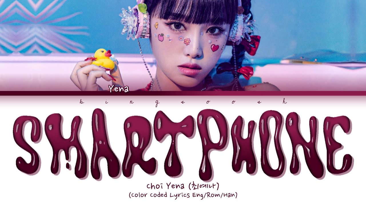 YENA 'Smartphone' Lyrics (최예나 스마트폰 가사) (Color Coded Lyrics) YouTube
