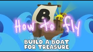 How to fly in build a boat for treasure