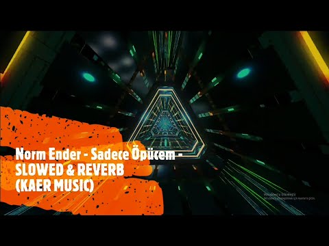 Norm Ender - Sadece Öpücem - SLOWED & REVERB (KAER MUSIC)
