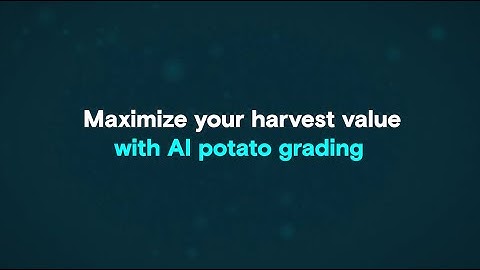 Maximize your harvest value with AI potato grading