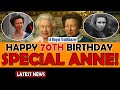 Special Anne: Happy 70th Birthday to Humblest Princess is also The Most Attractive