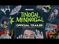 OFFICIAL TRAILER - TINGGAL MENINGGAL