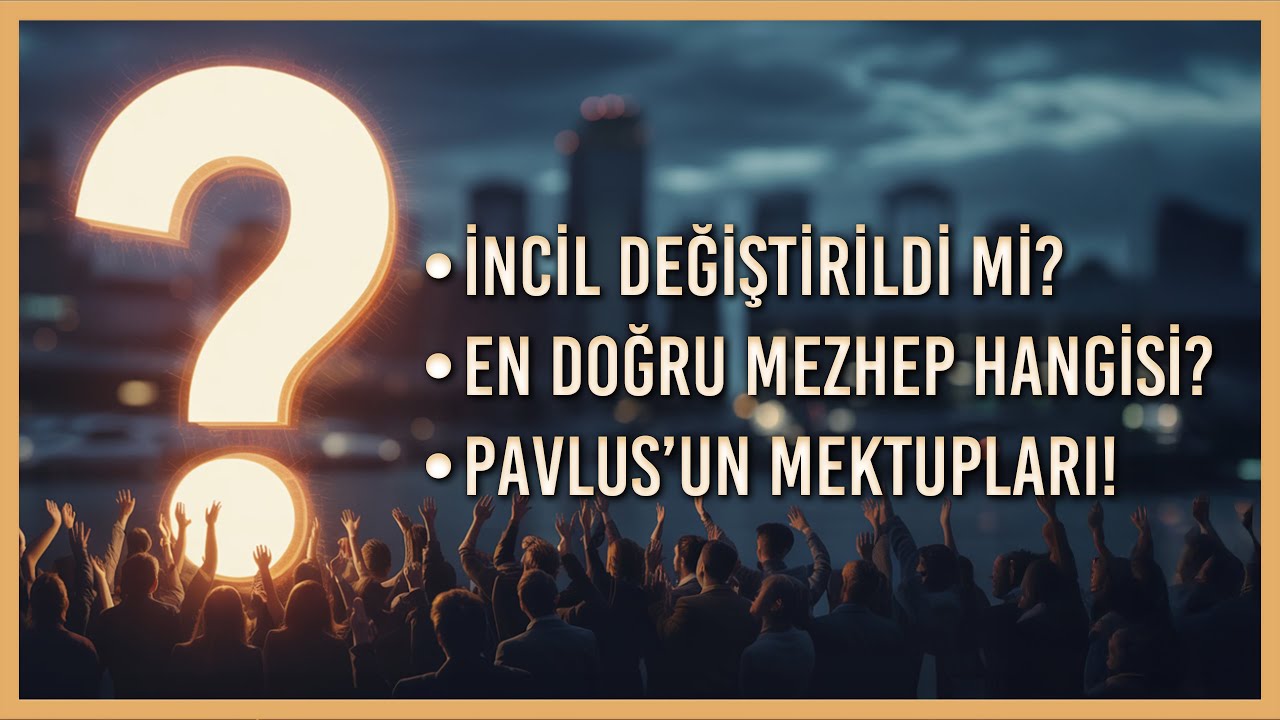 Hristiyanlara Zor Sorular: İncil Değiştirildi mi? Pavlus'un Mektupları? En Doğru Mezhep?