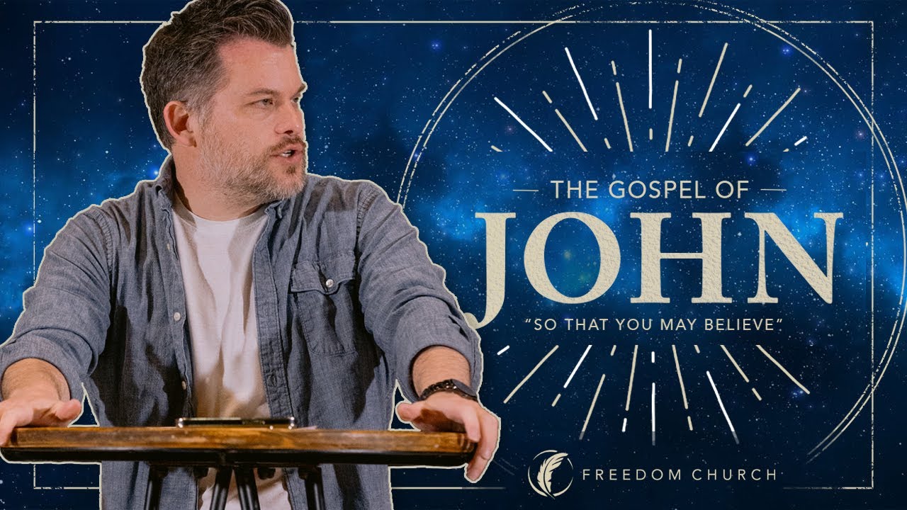 THE GOSPEL OF JOHN | The Witness | Freedom Church - YouTube