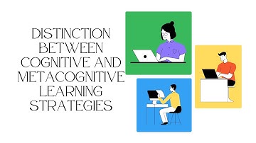 DISTINCTION Between COGNITIVE and METACOGNITIVE Learning Strategies