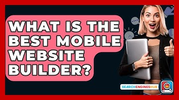 What Is The Best Mobile Website Builder? - SearchEnginesHub.com