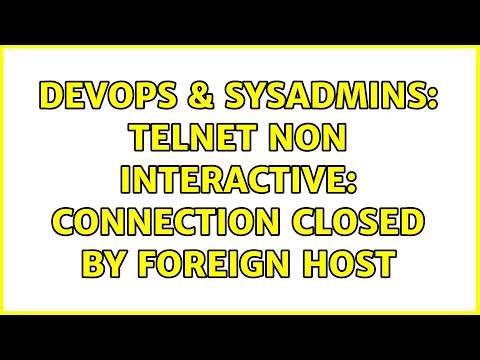 DevOps & SysAdmins: telnet non interactive: connection closed by foreign host (3 Solutions!!)