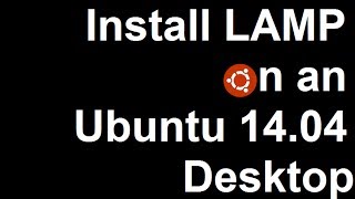 Build a LAMP Server on Ubuntu 14.04 Desktop