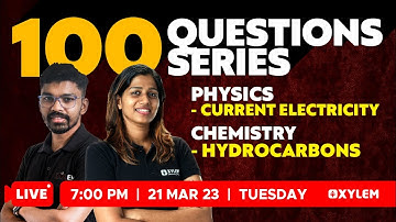 NEET 2023 - 100 questions series Physics: Current Electricity & Chemistry: Hydrocarbons | XYLEM NEET