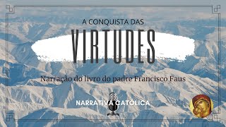 LANÇAMENTO da narrativa do livro A Conquista das Virtudes | PARTE 1:  O VALOR DAS VIRTUDES | CAP. 01
