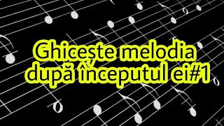 Ghicește melodia după începutul ei #1