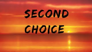 Second Choice      Heartfelt Breakup Anthem