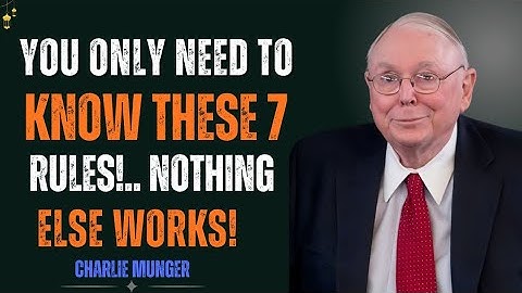 Charlie Munger Rules: You Only Need To Know These 7 Rules