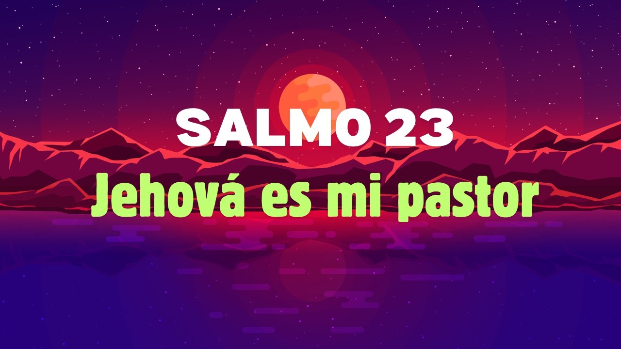 Salmo 23 - Jehová es Mi Pastor 🌟 Música Cristiana de Fe y Esperanza ...