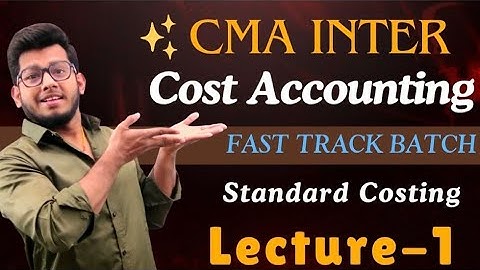CMA Inter Cost Accounting (Class-35) | Fast Track Batch || Standard Costing (Class-1)