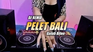 DJ PELET BALI - GALUH BILEN FULL BASS DJ EMI