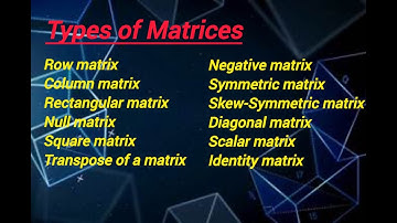 Some important types of Matrices with example