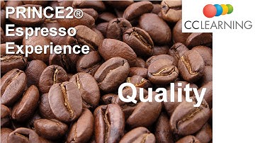 Quality - PRINCE2 minutes Espresso Experience from CC Learning