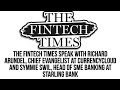 The fintech times interview  symmie swill starling bank  richard arundel currencycloud