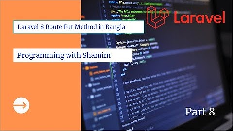 Part 8  Laravel 8 Route Put Method in bangla tutorial __Core 1