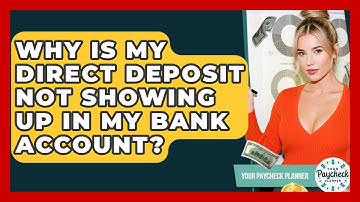 Why Is My Direct Deposit Not Showing Up In My Bank Account? - Your Paycheck Planner