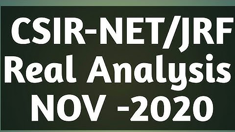 CSIR NET NOV- 2020 | PAPER DISCUSSION | Real ANALYSIS(II-Shift)