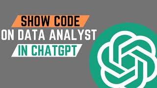 How To Show Code When Using Data Analyst In ChatGPT