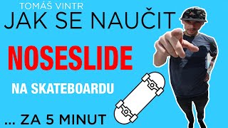 JAK SE NAUČIT NA SKATEBOARDU - NOSESLIDE - Skate Škola