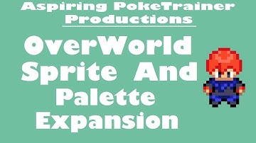 OverWorld Sprite and Palette Expansion | Tutorial FireRed Rom Hack