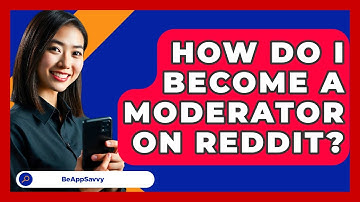 How Do I Become A Moderator On Reddit? - Be App Savvy