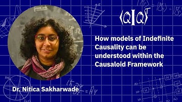 QIQT23 | Dr. Nitica Sakharwade - How models of Indefinite Causality can be understood within the ...