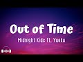 Out of Time - Midnight Kids ft. Yueku (Lyrics) | Tell me, do you ever think about forever?