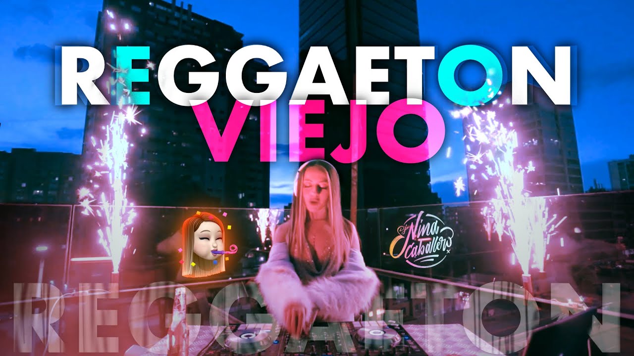 Reggaeton viejo (DJ Nina Caballero)