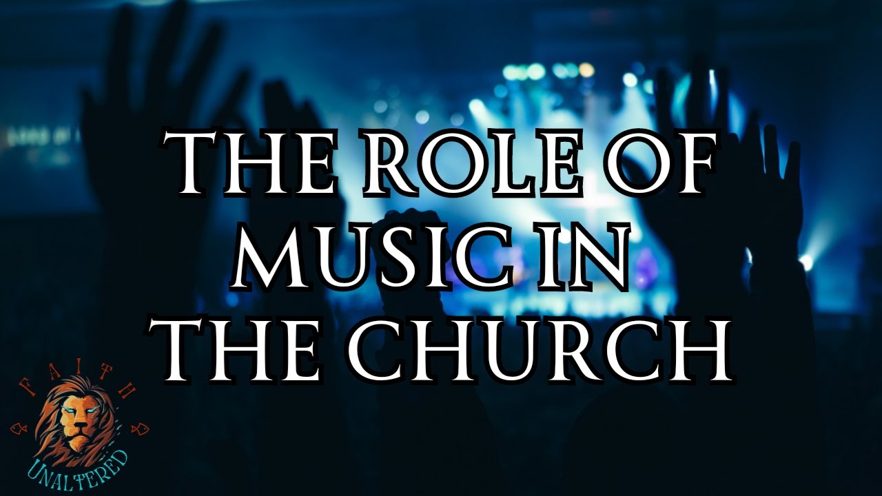The Role of Music in The Church - YouTube